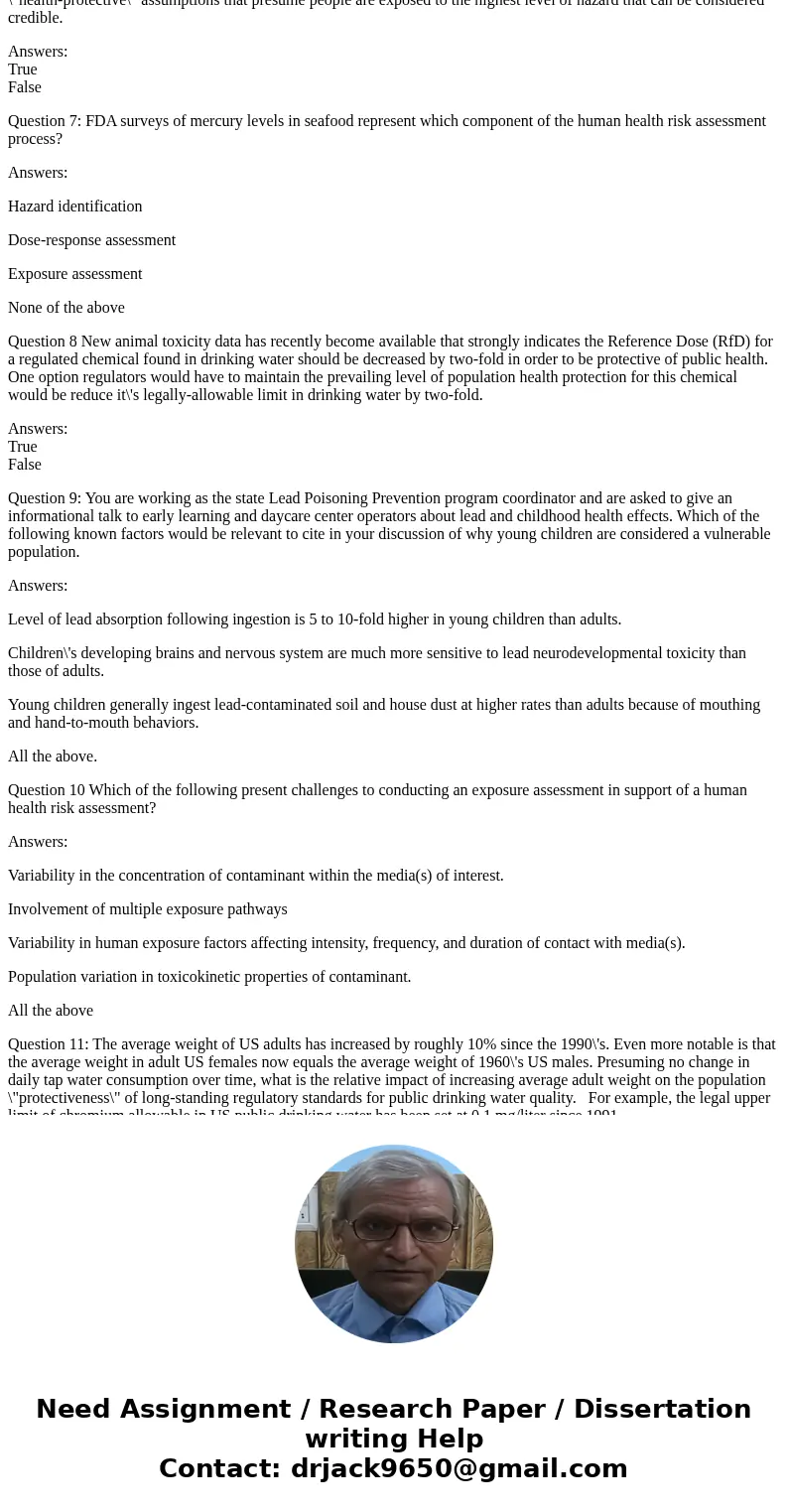 Question 1 : An advantage of biomonitoring is that it allows exposure assessors to compute an absorbed dose based on all routes of entry and all exposure source