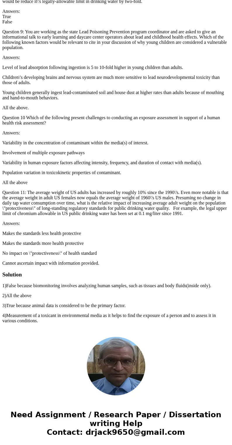 Question 1 : An advantage of biomonitoring is that it allows exposure assessors to compute an absorbed dose based on all routes of entry and all exposure source