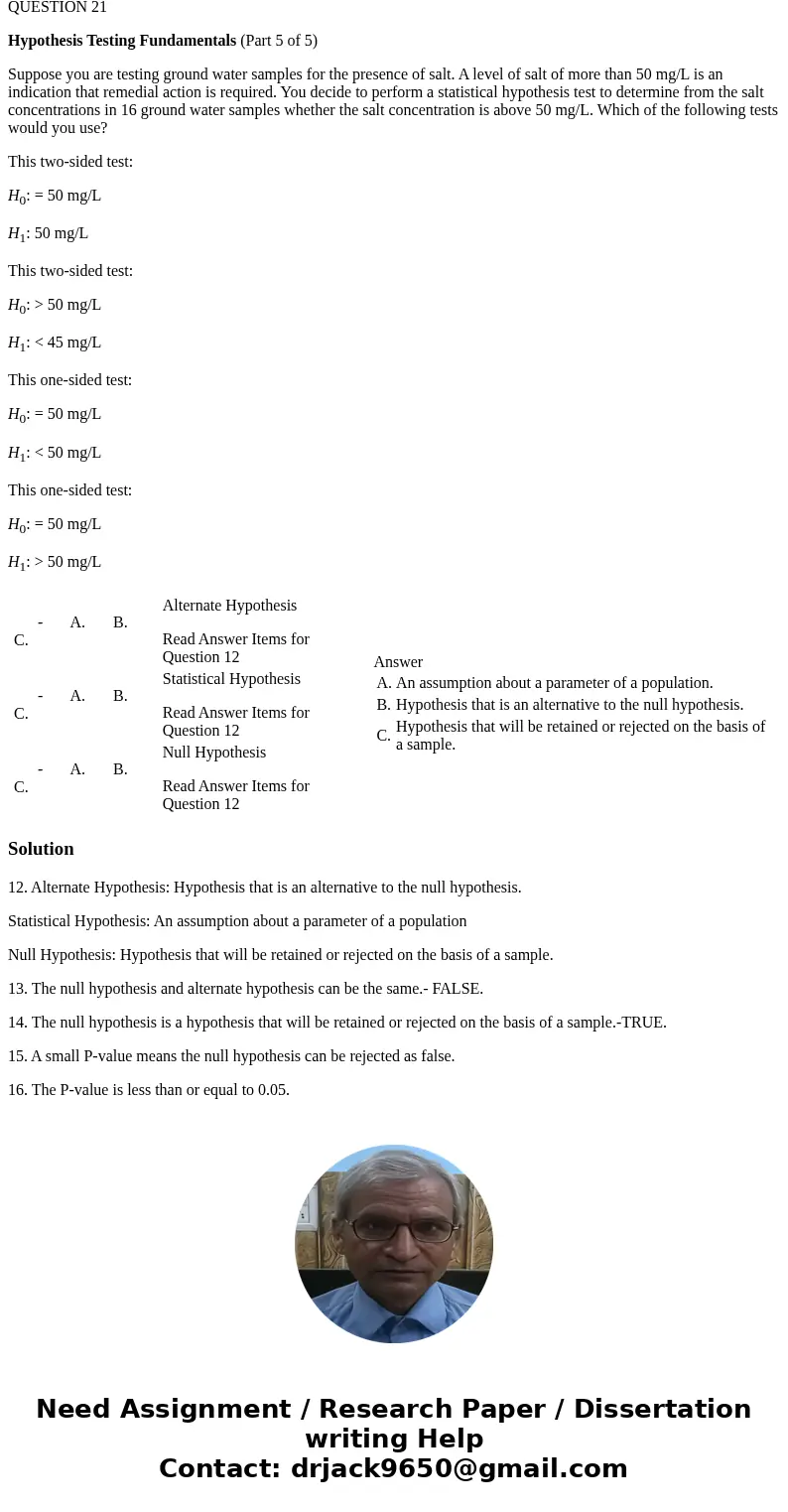QUESTION 12 Hypothesis Testing Vocabulary (Part 1 of 5) Match each term with its definition. Alternate Hypothesis Statistical Hypothesis Null Hypothesis An assu