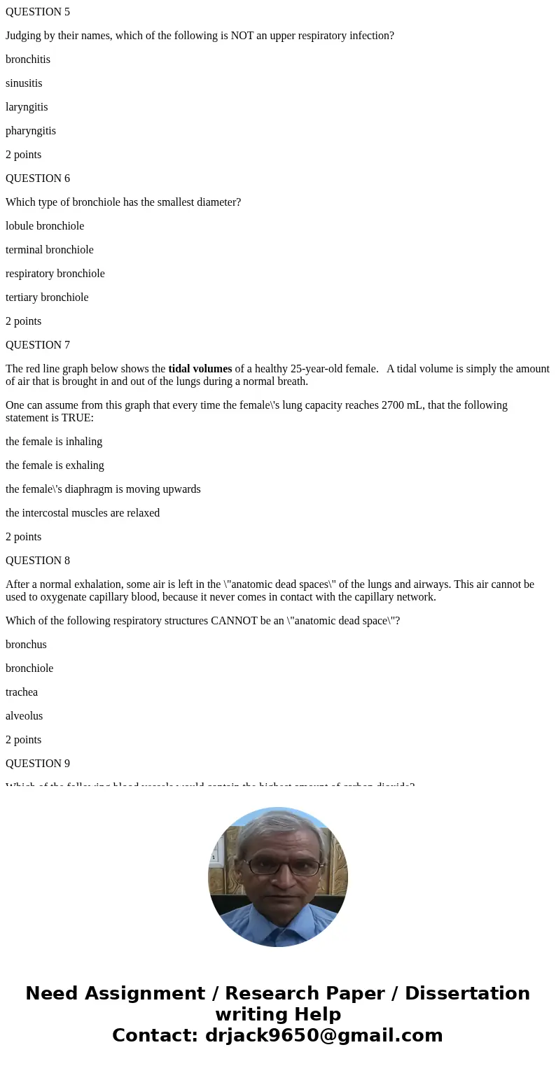 QUESTION 5 Judging by their names, which of the following is NOT an upper respiratory infection? bronchitis sinusitis laryngitis pharyngitis 2 points QUESTION 6