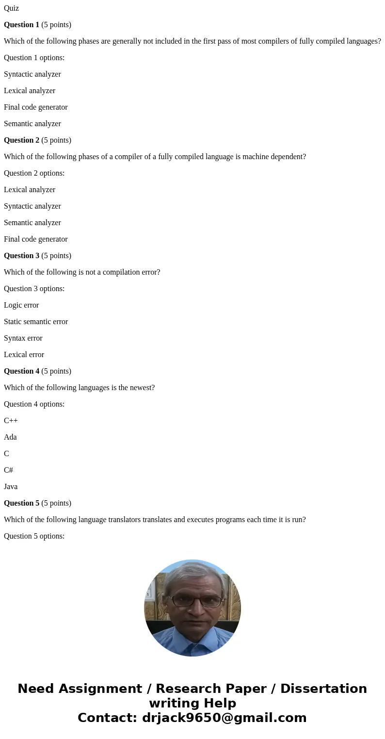 Quiz Question 1 (5 points) Which of the following phases are generally not included in the first pass of most compilers of fully compiled languages? Question 1  Quiz Question 1 (5 points) Which of the following phases are generally not included in the first pass of most compilers of fully compiled languages? Question 1