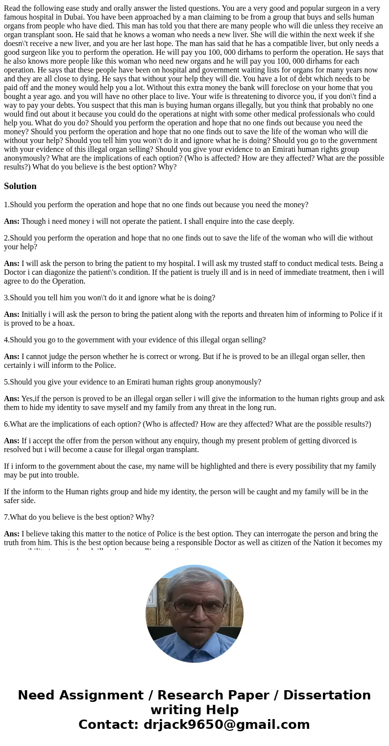 Read the following ease study and orally answer the listed questions. You are a very good and popular surgeon in a very famous hospital in Dubai. You have been  Read the following ease study and orally answer the listed questions. You are a very good and popular surgeon in a very famous hospital in Dubai. You have been