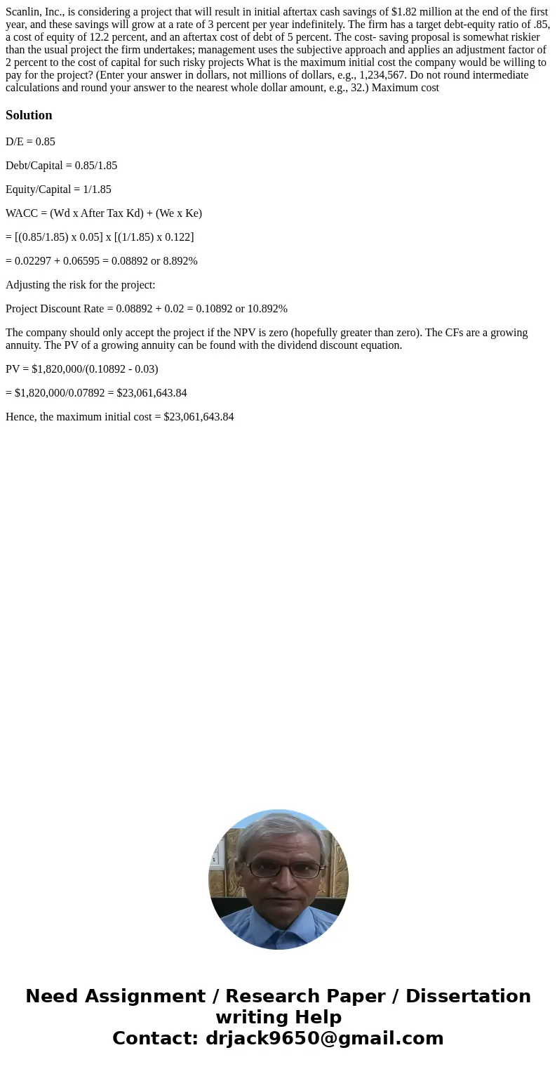  Scanlin, Inc., is considering a project that will result in initial aftertax cash savings of $1.82 million at the end of the first year, and these savings will