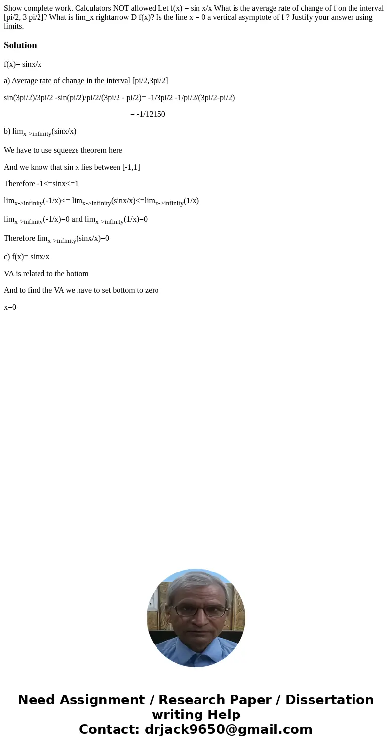  Show complete work. Calculators NOT allowed Let f(x) = sin x/x What is the average rate of change of f on the interval [pi/2, 3 pi/2]? What is lim_x rightarrow