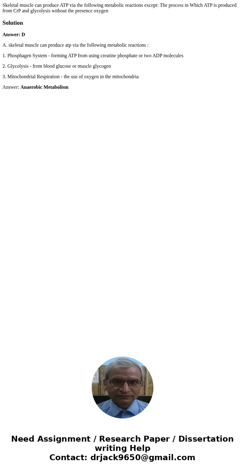  Skeletal muscle can produce ATP via the following metabolic reactions except: The process in Which ATP is produced from CrP and glycolysis without the presence