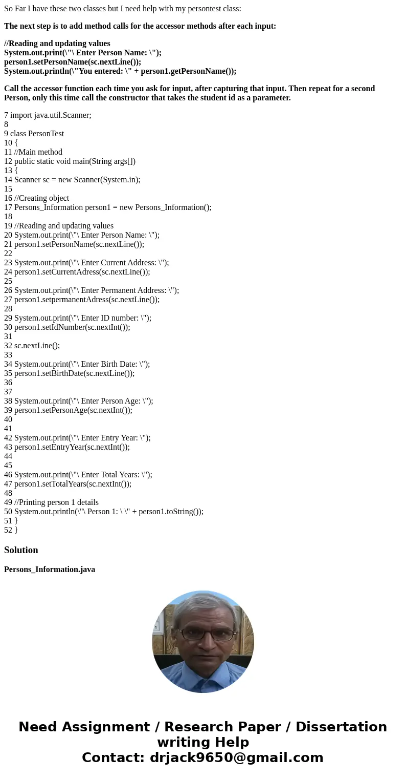 So Far I have these two classes but I need help with my persontest class: The next step is to add method calls for the accessor methods after each input: //Read So Far I have these two classes but I need help with my persontest class: The next step is to add method calls for the accessor methods after each input: //Read