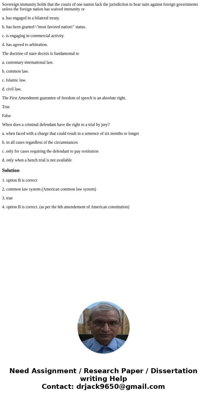 Sovereign immunity holds that the courts of one nation lack the jurisdiction to hear suits against foreign governments unless the foreign nation has waived immu Sovereign immunity holds that the courts of one nation lack the jurisdiction to hear suits against foreign governments unless the foreign nation has waived immu