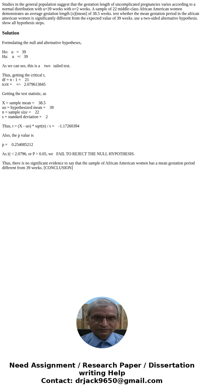 Studies in the general population suggest that the gestation length of uncomplicated pregnancies varies according to a normal distribution with u=39 weeks with  Studies in the general population suggest that the gestation length of uncomplicated pregnancies varies according to a normal distribution with u=39 weeks with