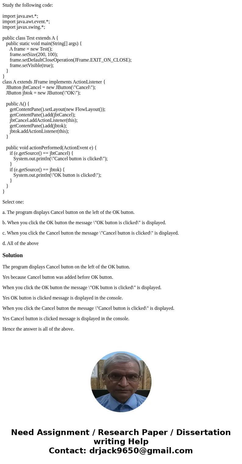 Study the following code: import java.awt.*; import java.awt.event.*; import javax.swing.*; public class Test extends A { public static void main(String[] args)