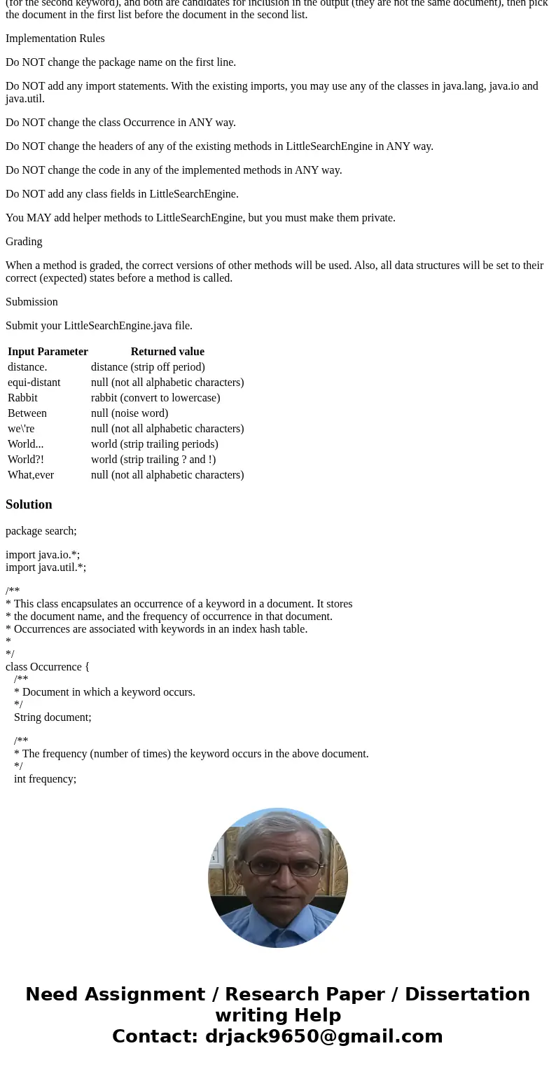 Summary You will implement a little search engine to do two things: (a) gather and index keywords that appear in a set of plain text documents, and (b) search f Summary You will implement a little search engine to do two things: (a) gather and index keywords that appear in a set of plain text documents, and (b) search f