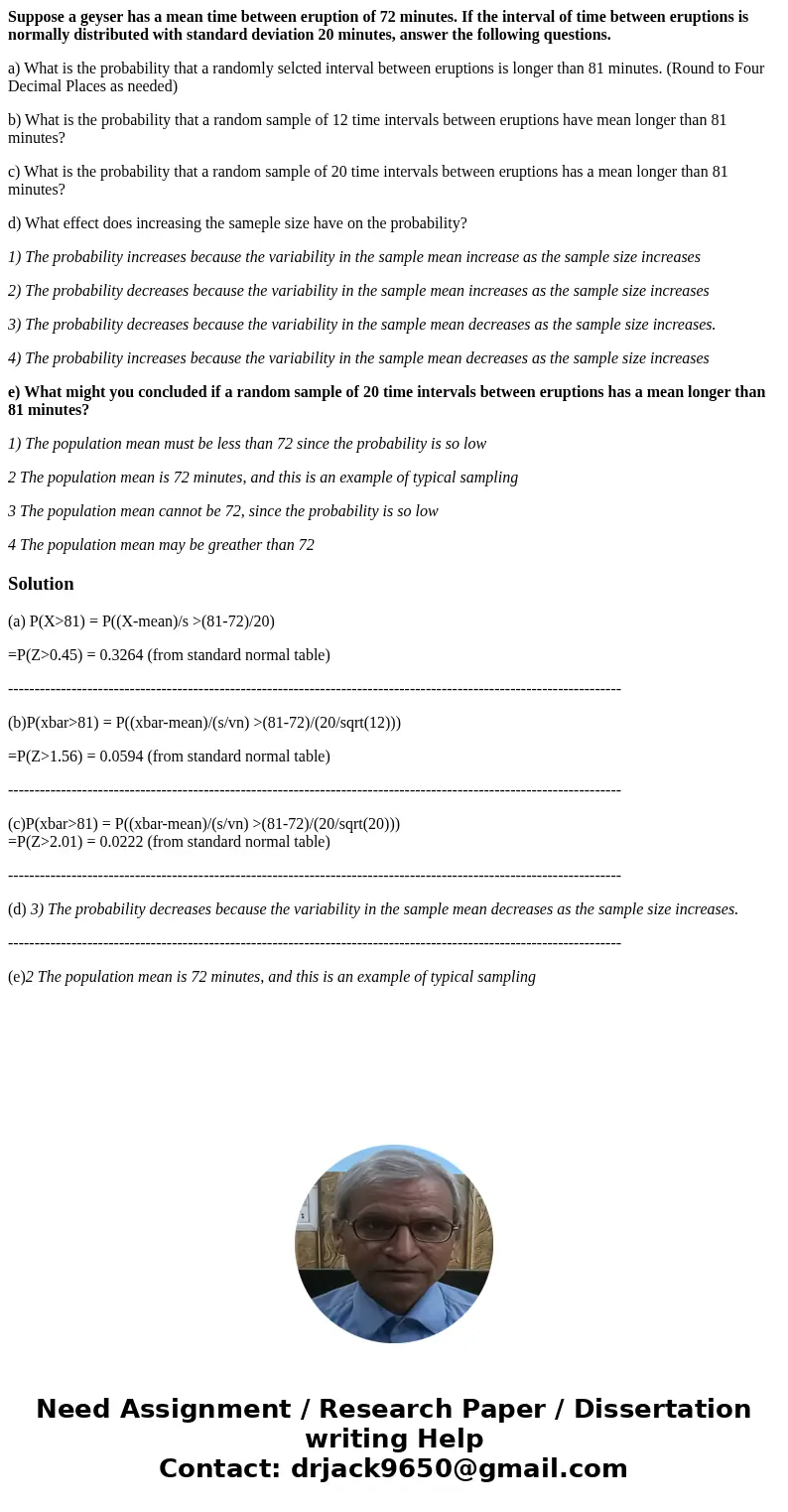 Suppose a geyser has a mean time between eruption of 72 minutes. If the interval of time between eruptions is normally distributed with standard deviation 20 mi Suppose a geyser has a mean time between eruption of 72 minutes. If the interval of time between eruptions is normally distributed with standard deviation 20 mi