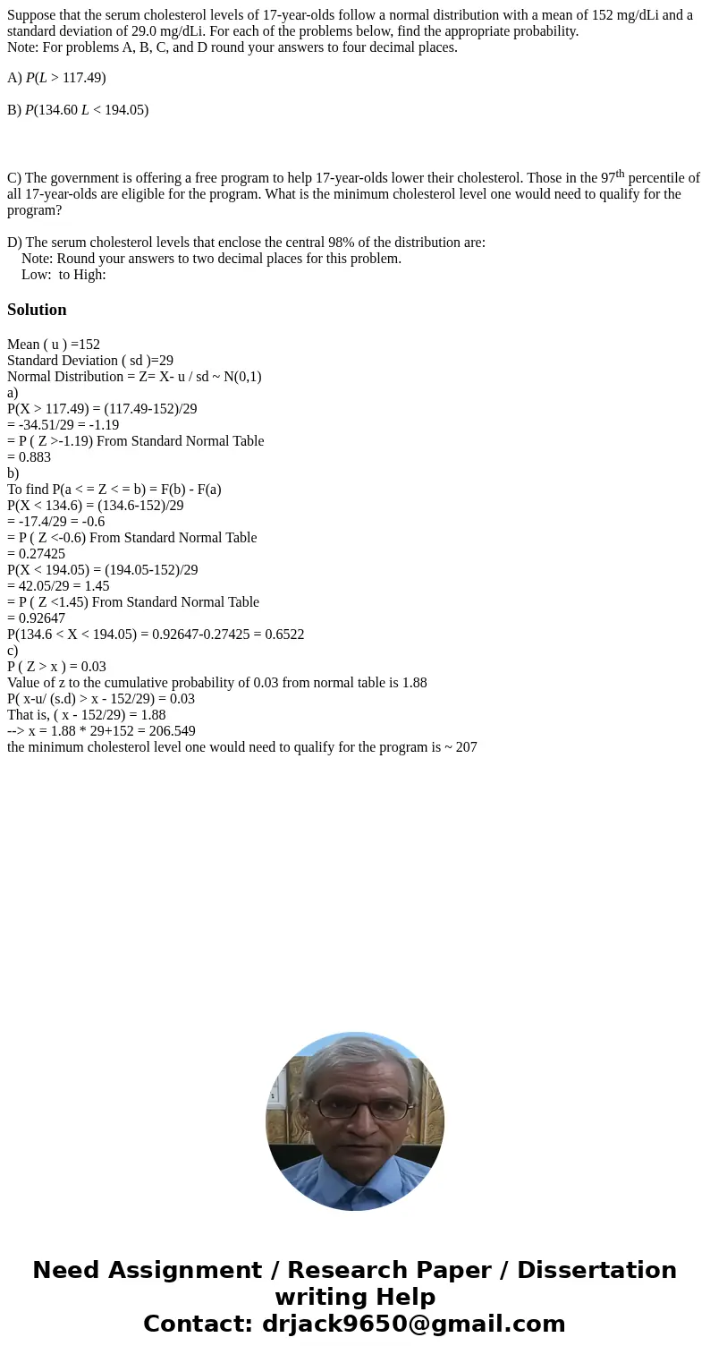 Suppose that the serum cholesterol levels of 17-year-olds follow a normal distribution with a mean of 152 mg/dLi and a standard deviation of 29.0 mg/dLi. For ea Suppose that the serum cholesterol levels of 17-year-olds follow a normal distribution with a mean of 152 mg/dLi and a standard deviation of 29.0 mg/dLi. For ea