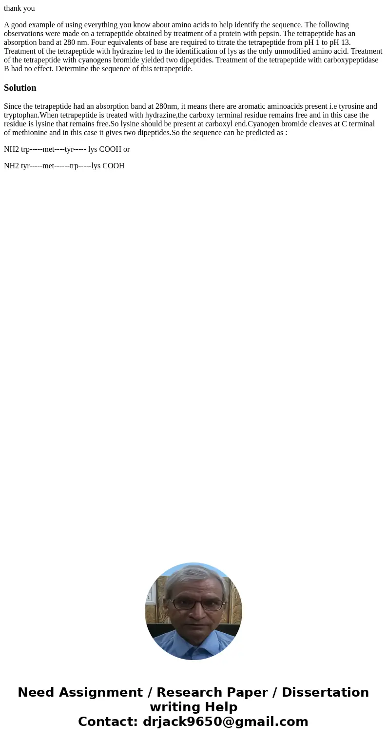 thank you A good example of using everything you know about amino acids to help identify the sequence. The following observations were made on a tetrapeptide ob