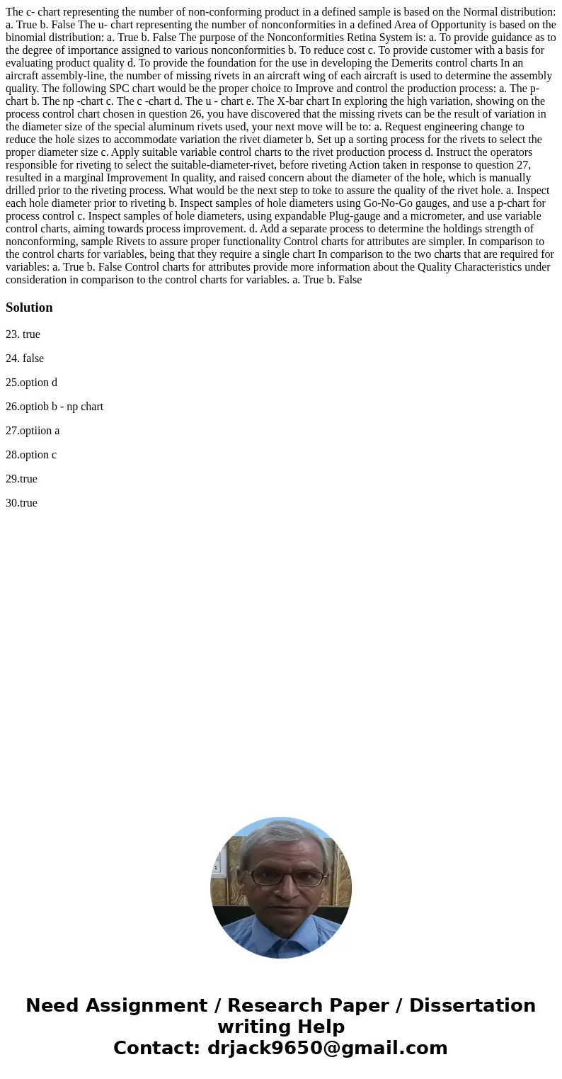 The c- chart representing the number of non-conforming product in a defined sample is based on the Normal distribution: a. True b. False The u- chart represent  The c- chart representing the number of non-conforming product in a defined sample is based on the Normal distribution: a. True b. False The u- chart represent