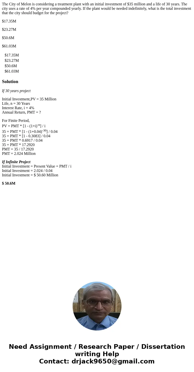 The City of Melon is considering a treatment plant with an initial investment of $35 million and a life of 30 years. The city uses a rate of 4% per year compoun The City of Melon is considering a treatment plant with an initial investment of $35 million and a life of 30 years. The city uses a rate of 4% per year compoun