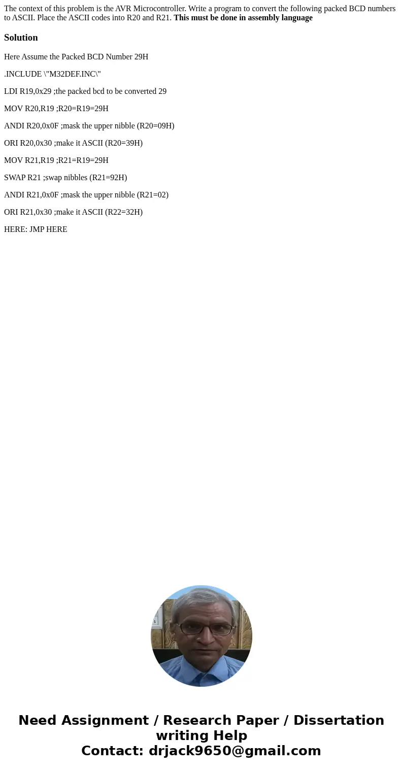 The context of this problem is the AVR Microcontroller. Write a program to convert the following packed BCD numbers to ASCII. Place the ASCII codes into R20 and The context of this problem is the AVR Microcontroller. Write a program to convert the following packed BCD numbers to ASCII. Place the ASCII codes into R20 and