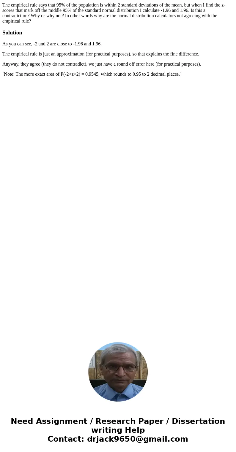 The empirical rule says that 95% of the population is within 2 standard deviations of the mean, but when I find the z-scores that mark off the middle 95% of the