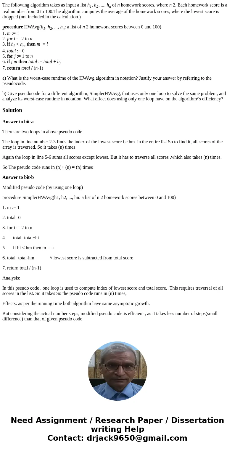 The following algorithm takes as input a list h1, h2, ..., hn of n homework scores, where n 2. Each homework score is a real number from 0 to 100.The algorithm  The following algorithm takes as input a list h1, h2, ..., hn of n homework scores, where n 2. Each homework score is a real number from 0 to 100.The algorithm