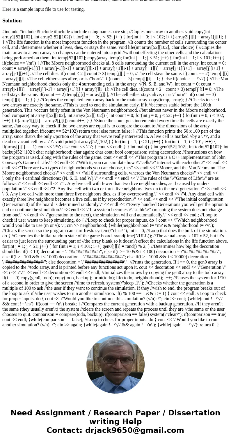 The Game of Life Write a complete C program that implements Conway\'s Game of Life. The rules for the Game of Life are simple. The universe consists of a two-di