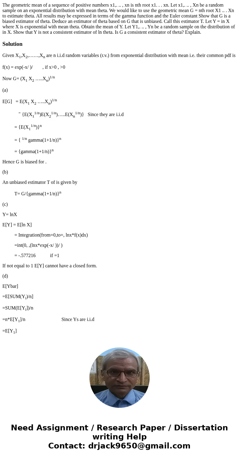  The geometric mean of a sequence of positive numbers x1,. .. , xn is nth root x1. . . xn. Let x1,. .. , Xn be a random sample on an exponential distribution wi