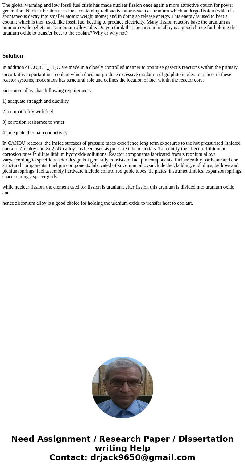 The global warming and low fossil fuel crisis has made nuclear fission once again a more attractive option for power generation. Nuclear Fission uses fuels cont The global warming and low fossil fuel crisis has made nuclear fission once again a more attractive option for power generation. Nuclear Fission uses fuels cont