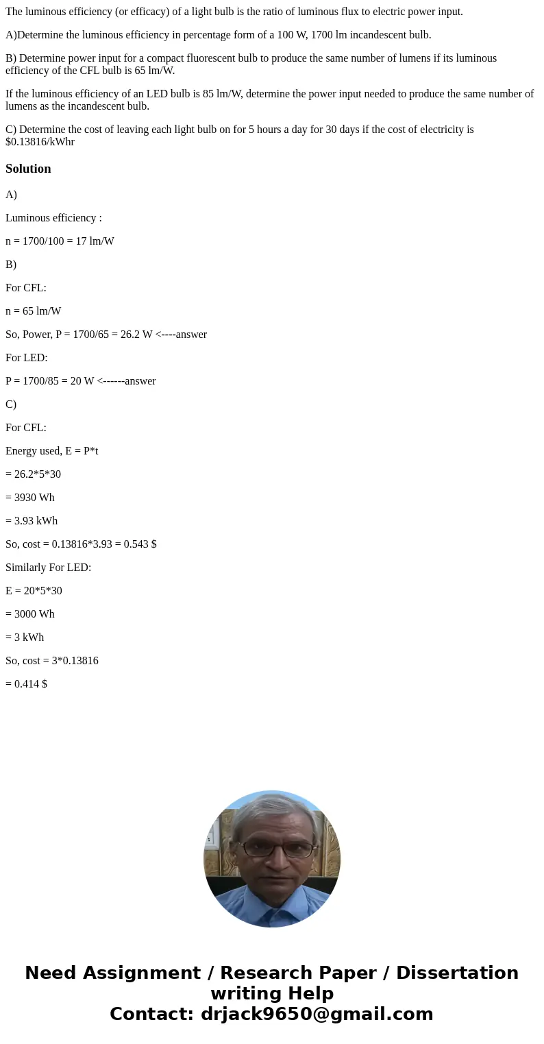 The luminous efficiency (or efficacy) of a light bulb is the ratio of luminous flux to electric power input. A)Determine the luminous efficiency in percentage f The luminous efficiency (or efficacy) of a light bulb is the ratio of luminous flux to electric power input. A)Determine the luminous efficiency in percentage f