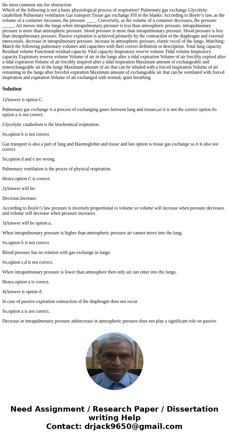 the most common site for obstruction Which of the following is not a basic physiological process of respiration? Pulmonary gas exchange Glycolytic catabolism Pu