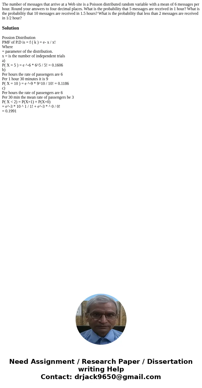 The number of messages that arrive at a Web site is a Poisson distributed random variable with a mean of 6 messages per hour. Round your answers to four decima  The number of messages that arrive at a Web site is a Poisson distributed random variable with a mean of 6 messages per hour. Round your answers to four decima