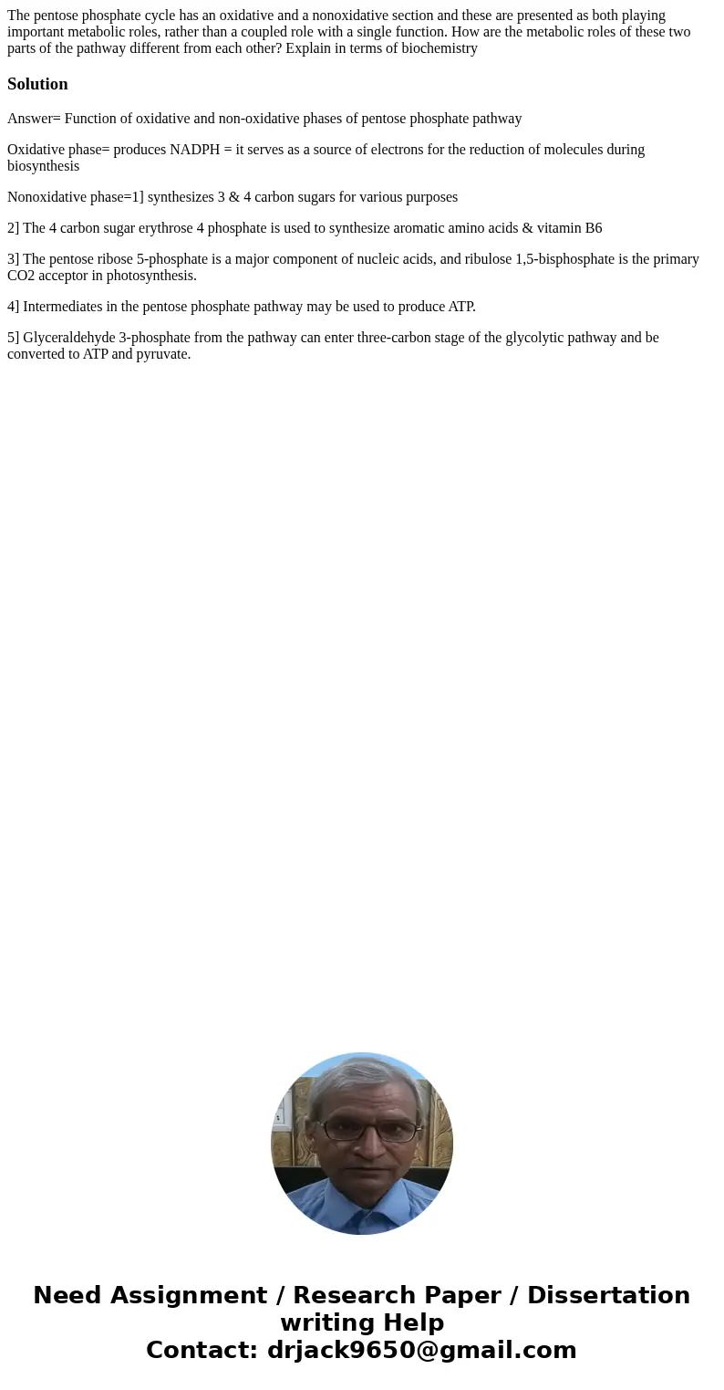 The pentose phosphate cycle has an oxidative and a nonoxidative section and these are presented as both playing important metabolic roles, rather than a coupled The pentose phosphate cycle has an oxidative and a nonoxidative section and these are presented as both playing important metabolic roles, rather than a coupled