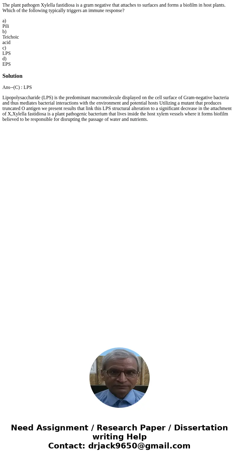The plant pathogen Xylella fastidiosa is a gram negative that attaches to surfaces and forms a biofilm in host plants. Which of the following typically triggers The plant pathogen Xylella fastidiosa is a gram negative that attaches to surfaces and forms a biofilm in host plants. Which of the following typically triggers