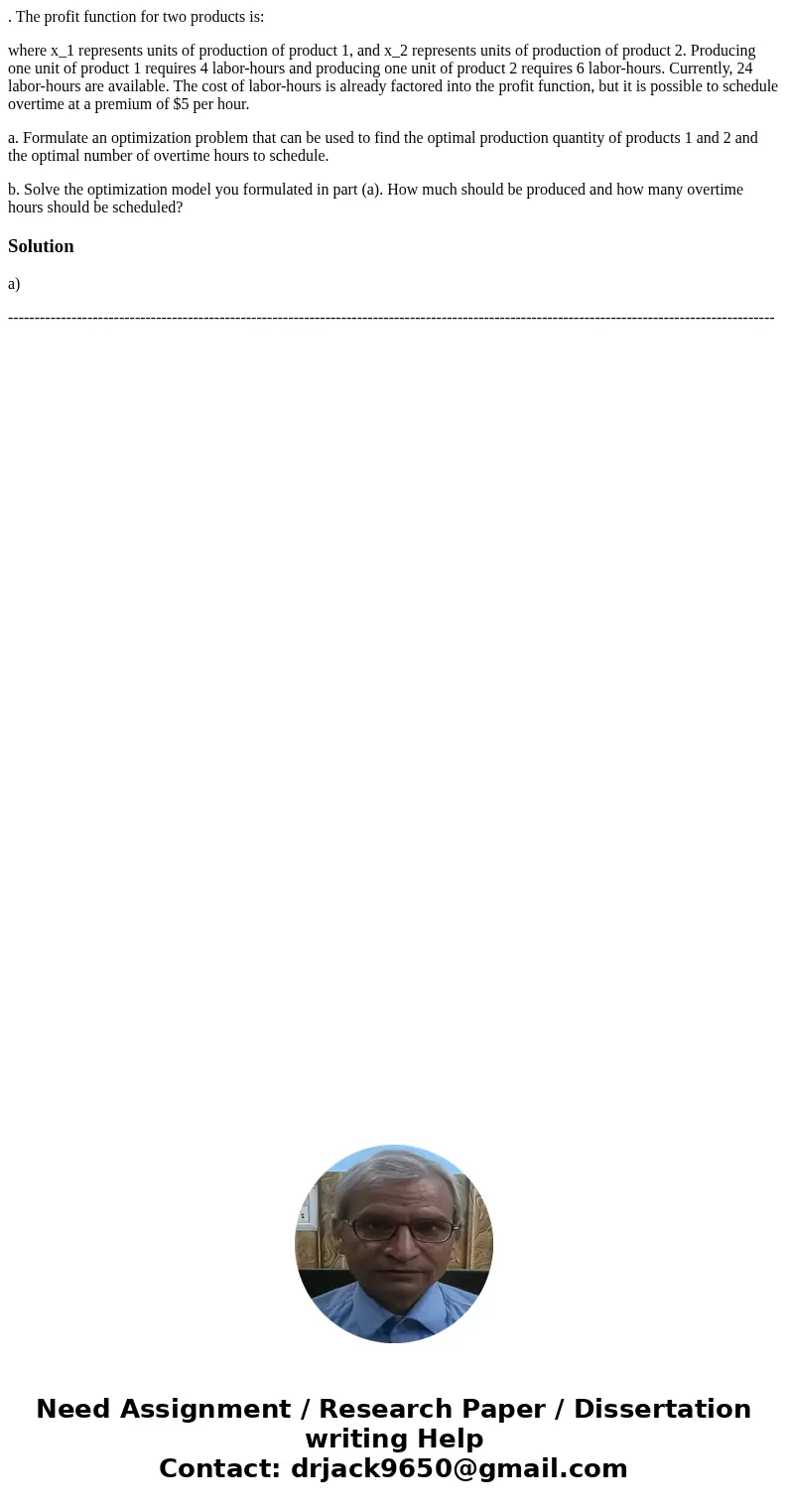 . The profit function for two products is: where x_1 represents units of production of product 1, and x_2 represents units of production of product 2. Producing