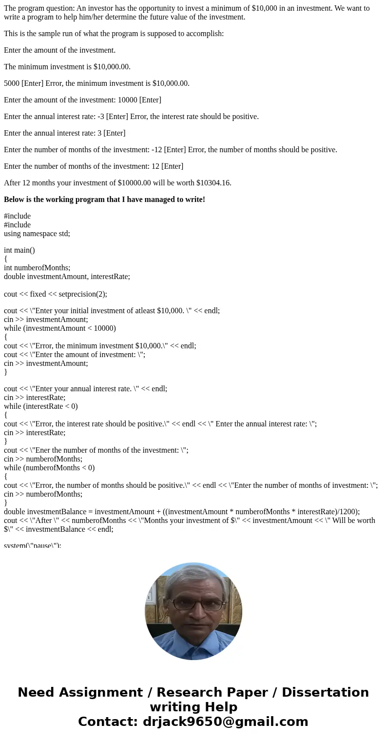 The program question: An investor has the opportunity to invest a minimum of $10,000 in an investment. We want to write a program to help him/her determine the  The program question: An investor has the opportunity to invest a minimum of $10,000 in an investment. We want to write a program to help him/her determine the