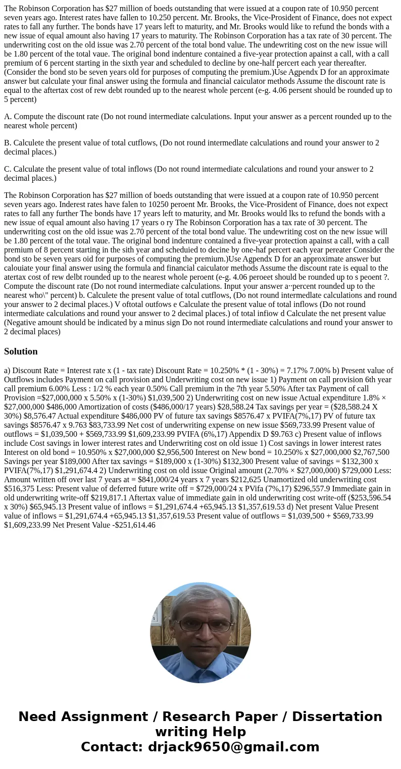 The Robinson Corporation has $27 million of boeds outstanding that were issued at a coupon rate of 10.950 percent seven years ago. Interest rates have fallen to The Robinson Corporation has $27 million of boeds outstanding that were issued at a coupon rate of 10.950 percent seven years ago. Interest rates have fallen to