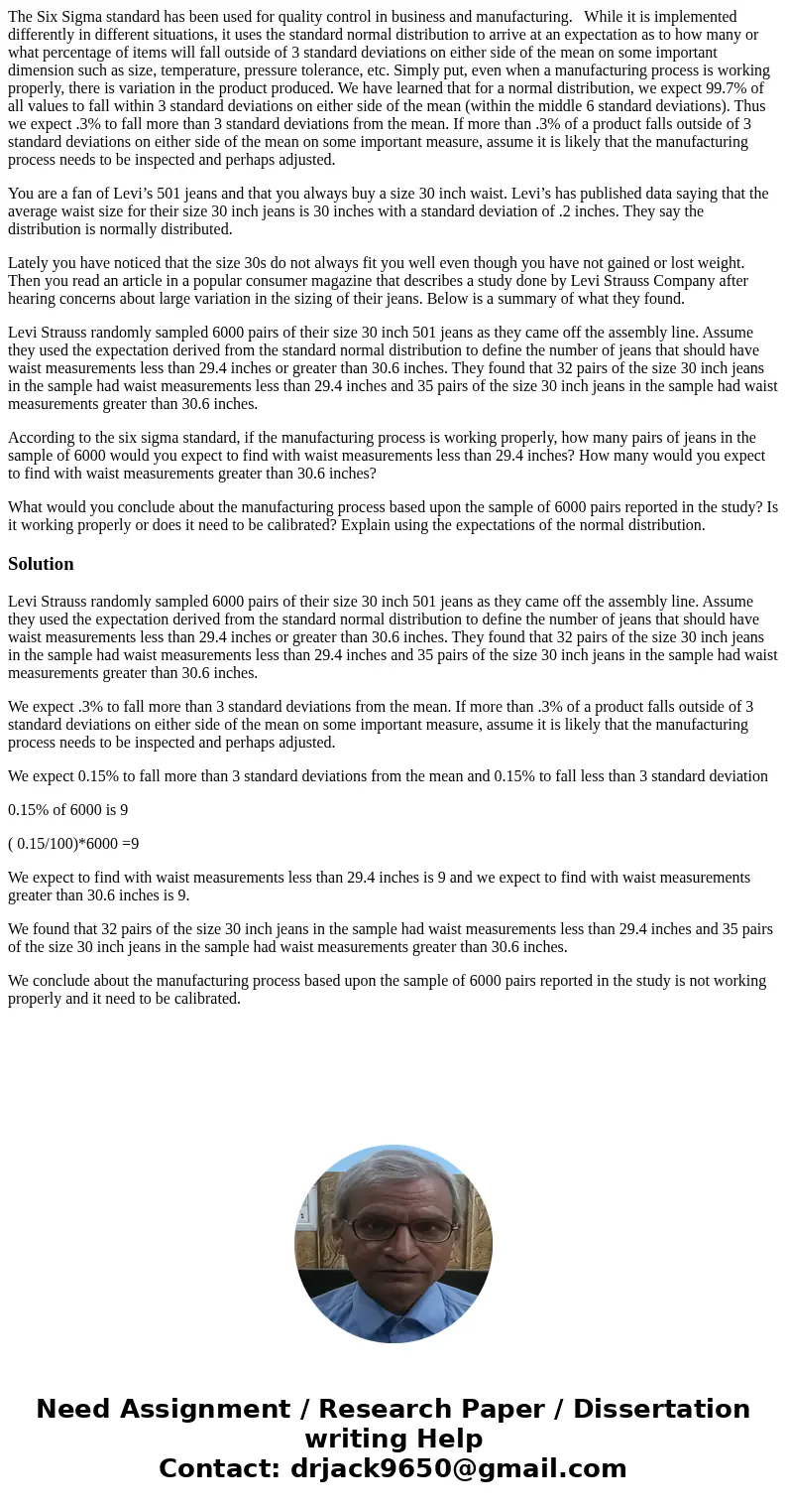 The Six Sigma standard has been used for quality control in business and manufacturing. While it is implemented differently in different situations, it uses the The Six Sigma standard has been used for quality control in business and manufacturing. While it is implemented differently in different situations, it uses the