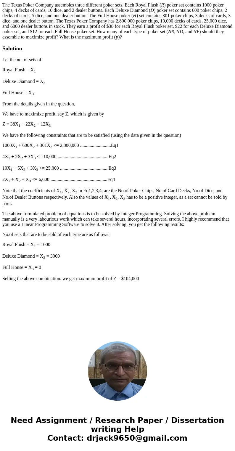The Texas Poker Company assembles three different poker sets. Each Royal Flush (R) poker set contains 1000 poker chips, 4 decks of cards, 10 dice, and 2 dealer  The Texas Poker Company assembles three different poker sets. Each Royal Flush (R) poker set contains 1000 poker chips, 4 decks of cards, 10 dice, and 2 dealer