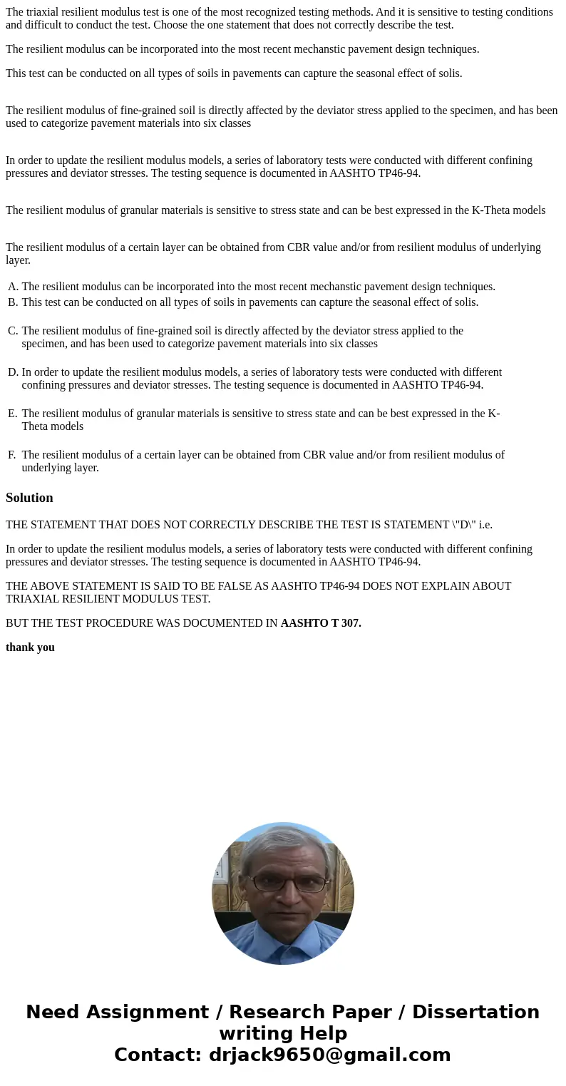 The triaxial resilient modulus test is one of the most recognized testing methods. And it is sensitive to testing conditions and difficult to conduct the test.  The triaxial resilient modulus test is one of the most recognized testing methods. And it is sensitive to testing conditions and difficult to conduct the test.