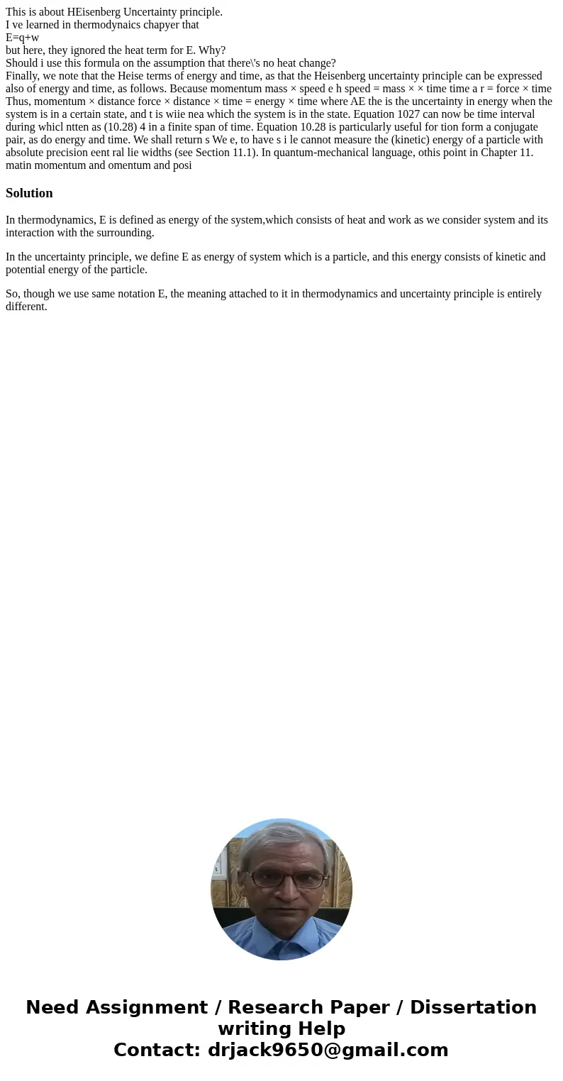 This is about HEisenberg Uncertainty principle. I ve learned in thermodynaics chapyer that E=q+w but here, they ignored the heat term for E. Why? Should i use t This is about HEisenberg Uncertainty principle. I ve learned in thermodynaics chapyer that E=q+w but here, they ignored the heat term for E. Why? Should i use t