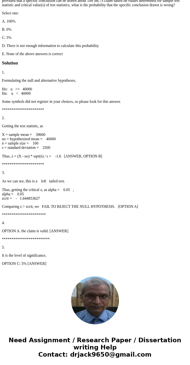Tire Inc. claims that its new brand of tire has the average life expectancy of at least 40,000 miles. To check validity of this claim, a consumer protection gro Tire Inc. claims that its new brand of tire has the average life expectancy of at least 40,000 miles. To check validity of this claim, a consumer protection gro