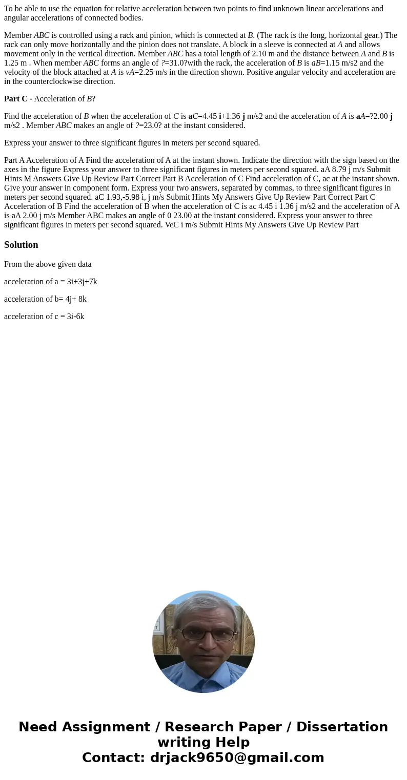 To be able to use the equation for relative acceleration between two points to find unknown linear accelerations and angular accelerations of connected bodies.  To be able to use the equation for relative acceleration between two points to find unknown linear accelerations and angular accelerations of connected bodies.