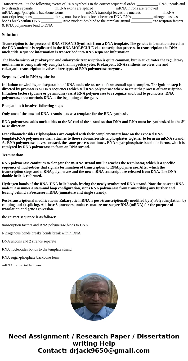  Transcription- Put the following events of RNA synthesis in the correct sequential order. ___________ DNA uncoils and two strands separate ___________ mRNA exo