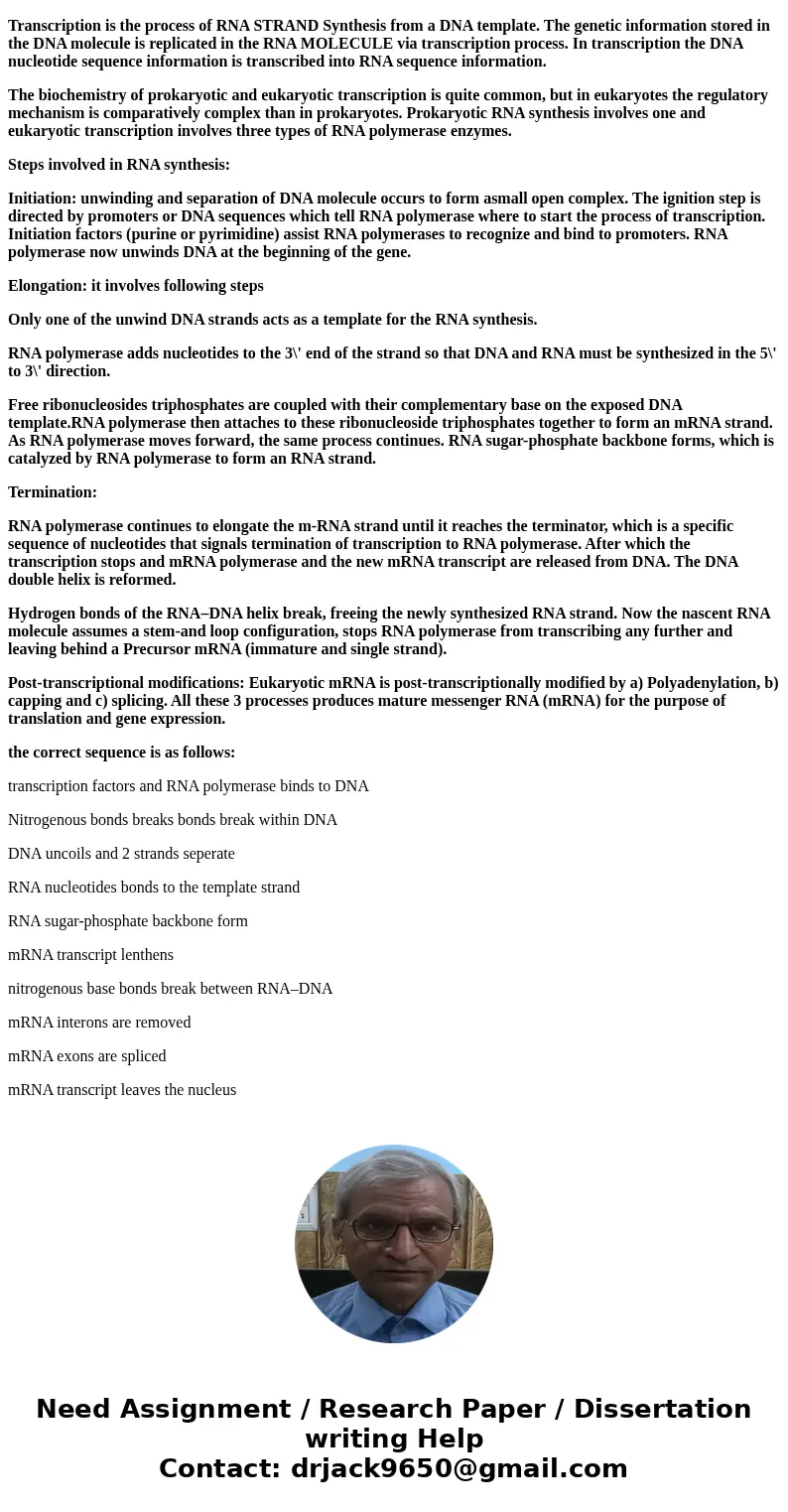  Transcription- Put the following events of RNA synthesis in the correct sequential order. ___________ DNA uncoils and two strands separate ___________ mRNA exo