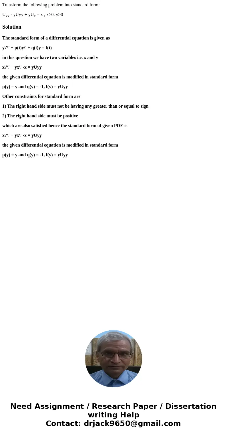 Transform the following problem into standard form: Uxx - yUyy + yUx = x ; x>0, y>0SolutionThe standard form of a differential equation is given as y\'\' 