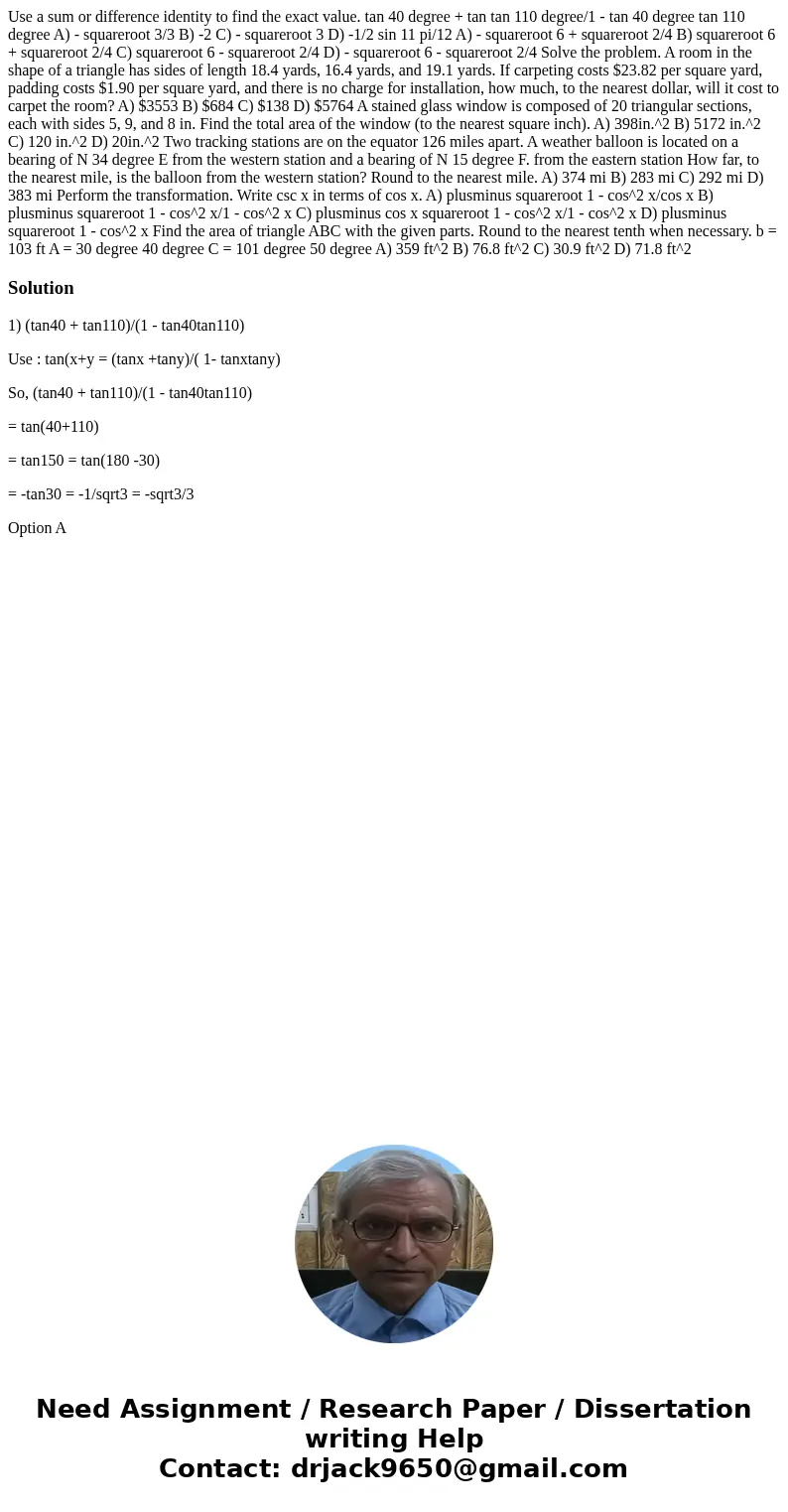 Use a sum or difference identity to find the exact value. tan 40 degree + tan tan 110 degree/1 - tan 40 degree tan 110 degree A) - squareroot 3/3 B) -2 C) - sq  Use a sum or difference identity to find the exact value. tan 40 degree + tan tan 110 degree/1 - tan 40 degree tan 110 degree A) - squareroot 3/3 B) -2 C) - sq