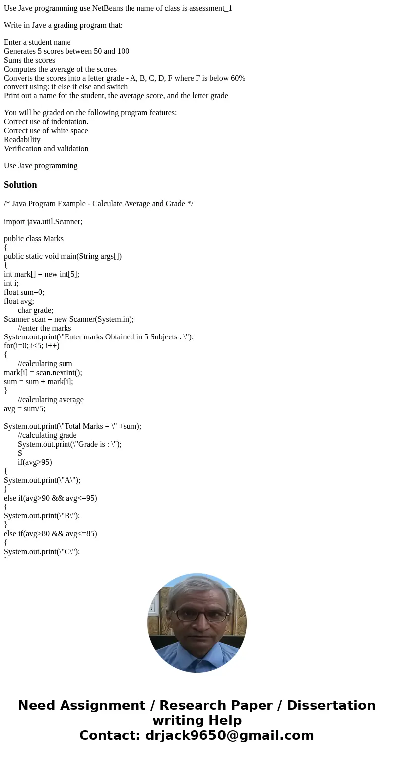 Use Jave programming use NetBeans the name of class is assessment_1 Write in Jave a grading program that: Enter a student name Generates 5 scores between 50 and Use Jave programming use NetBeans the name of class is assessment_1 Write in Jave a grading program that: Enter a student name Generates 5 scores between 50 and