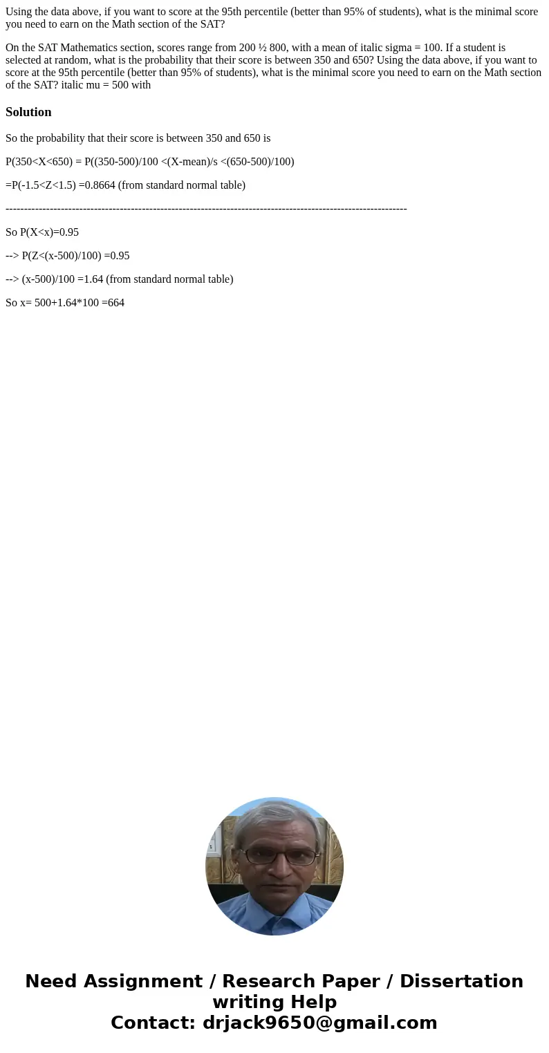 Using the data above, if you want to score at the 95th percentile (better than 95% of students), what is the minimal score you need to earn on the Math section  Using the data above, if you want to score at the 95th percentile (better than 95% of students), what is the minimal score you need to earn on the Math section
