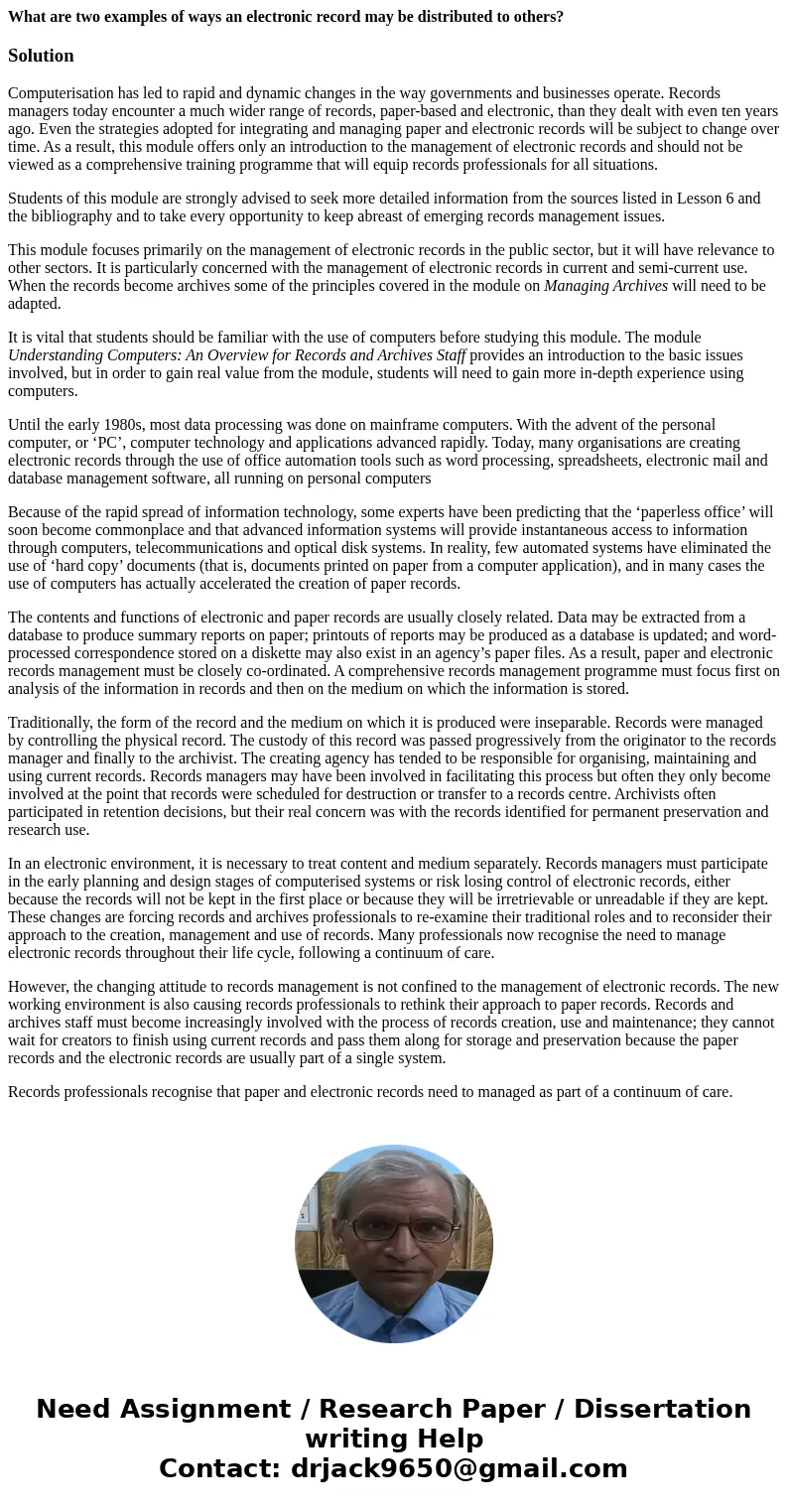 What are two examples of ways an electronic record may be distributed to others?SolutionComputerisation has led to rapid and dynamic changes in the way governme