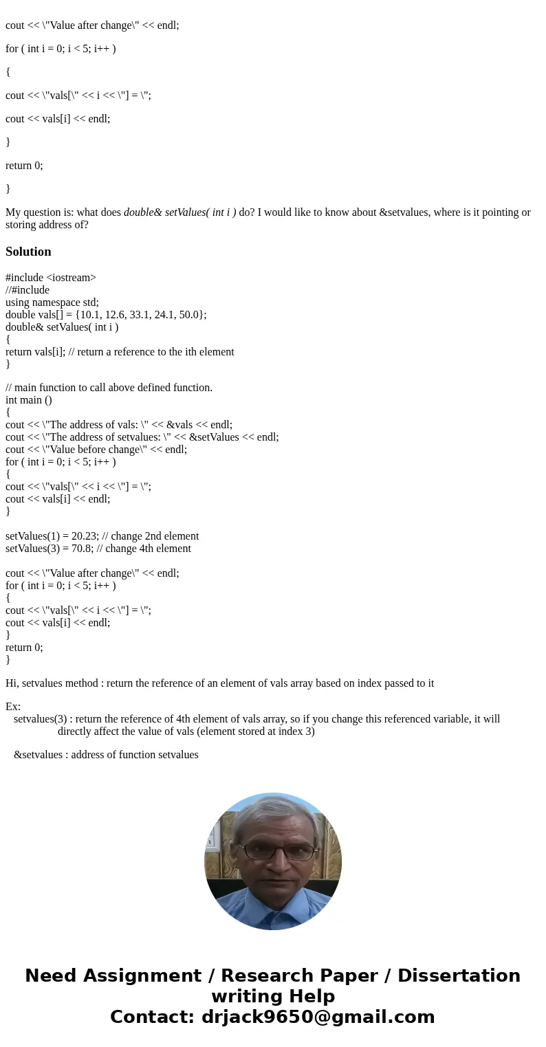what does double& setValues( int i ) do? I would like to know about &setvalues, where is it pointing or storing address of? Please explain thoroughly. T what does double& setValues( int i ) do? I would like to know about &setvalues, where is it pointing or storing address of? Please explain thoroughly. T
