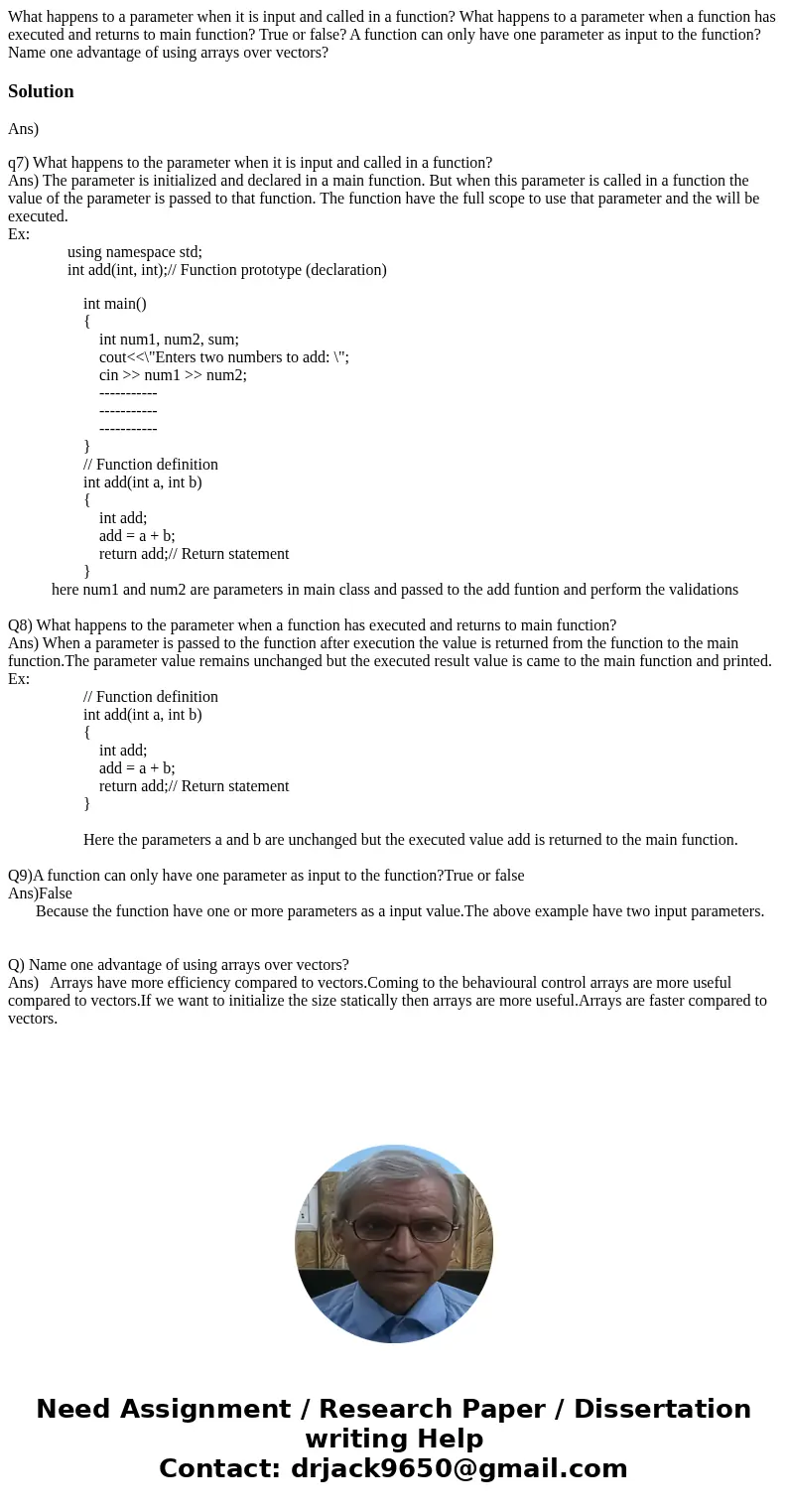 What happens to a parameter when it is input and called in a function? What happens to a parameter when a function has executed and returns to main function? T  What happens to a parameter when it is input and called in a function? What happens to a parameter when a function has executed and returns to main function? T