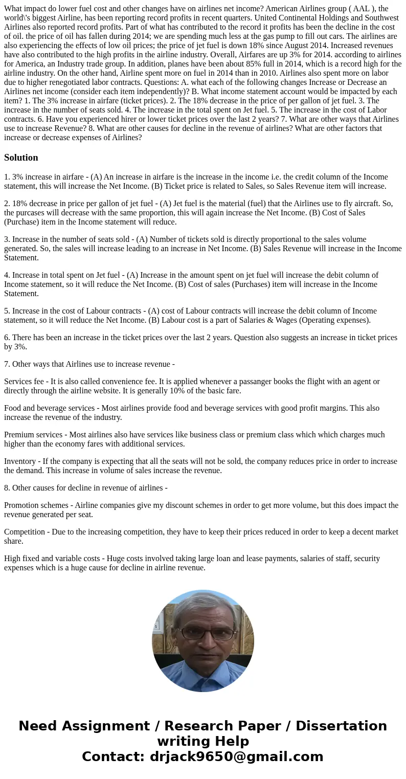  What impact do lower fuel cost and other changes have on airlines net income? American Airlines group ( AAL ), the world\'s biggest Airline, has been reporting