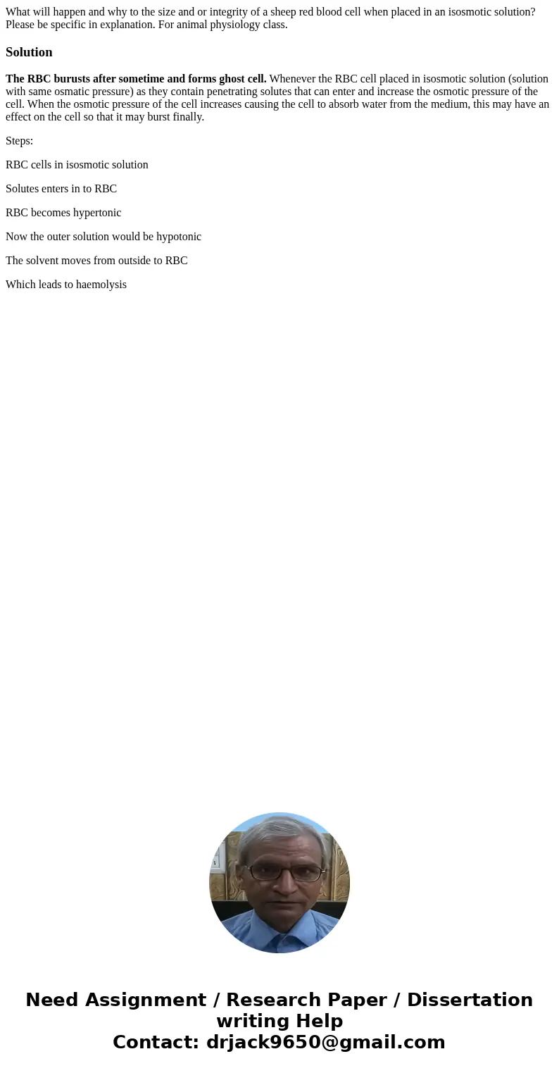 What will happen and why to the size and or integrity of a sheep red blood cell when placed in an isosmotic solution? Please be specific in explanation. For ani What will happen and why to the size and or integrity of a sheep red blood cell when placed in an isosmotic solution? Please be specific in explanation. For ani